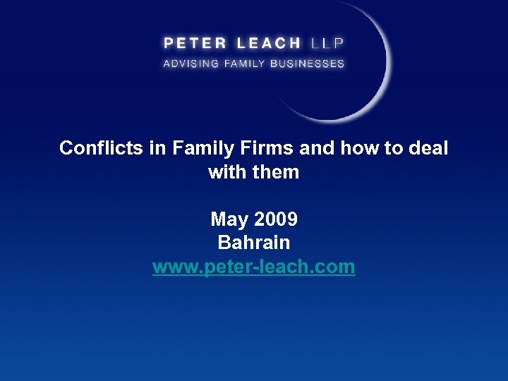 Conflicts in Family Firms and how to deal with them May 2009 Bahrain www.