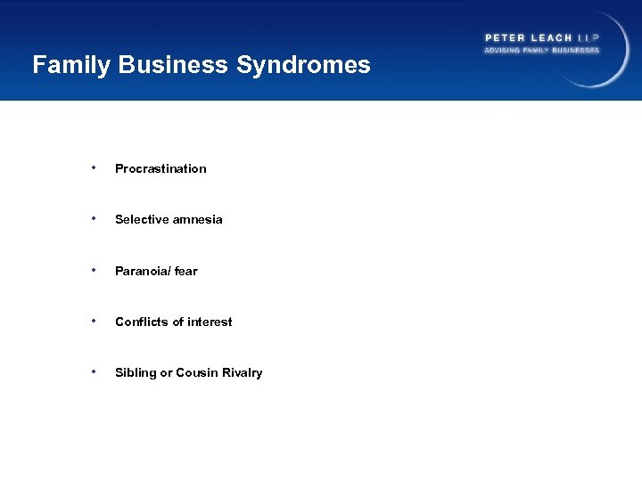 Family Business Syndromes • Procrastination • Selective amnesia • Paranoia/ fear • Conflicts of