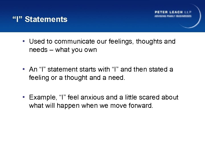 “I” Statements • Used to communicate our feelings, thoughts and needs – what you