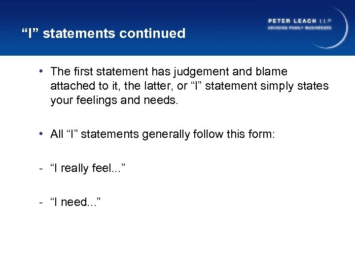 “I” statements continued • The first statement has judgement and blame attached to it,