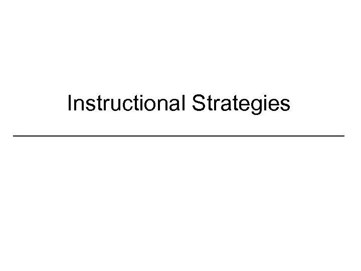 Instructional Strategies _________________ 