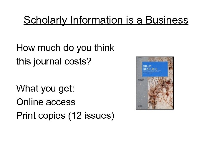 Scholarly Information is a Business How much do you think this journal costs? What