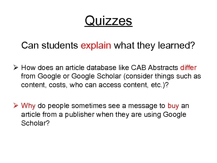Quizzes Can students explain what they learned? Ø How does an article database like