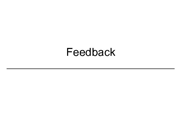 Feedback _________________ 