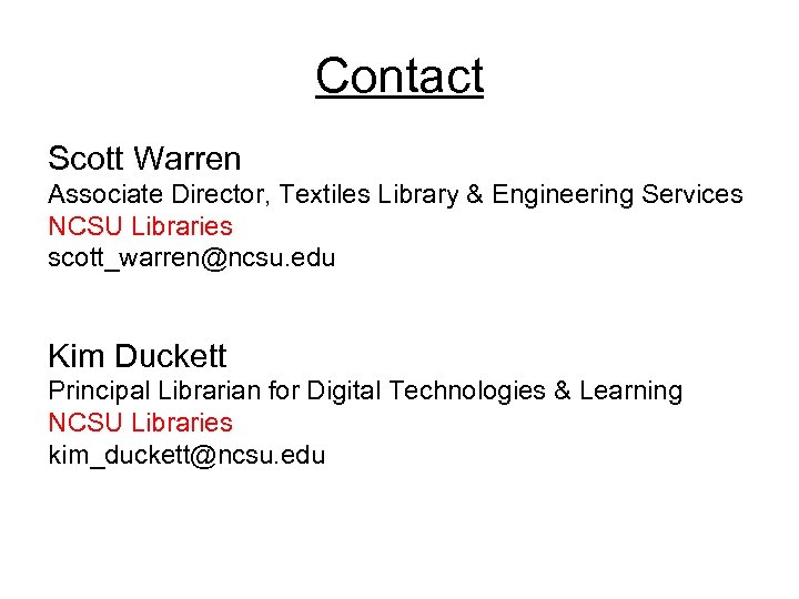 Contact Scott Warren Associate Director, Textiles Library & Engineering Services NCSU Libraries scott_warren@ncsu. edu