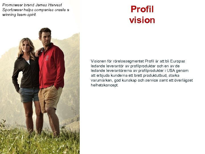 Promowear brand James Harvest Sportswear helps companies create a winning team-spirit. Profil vision Visionen