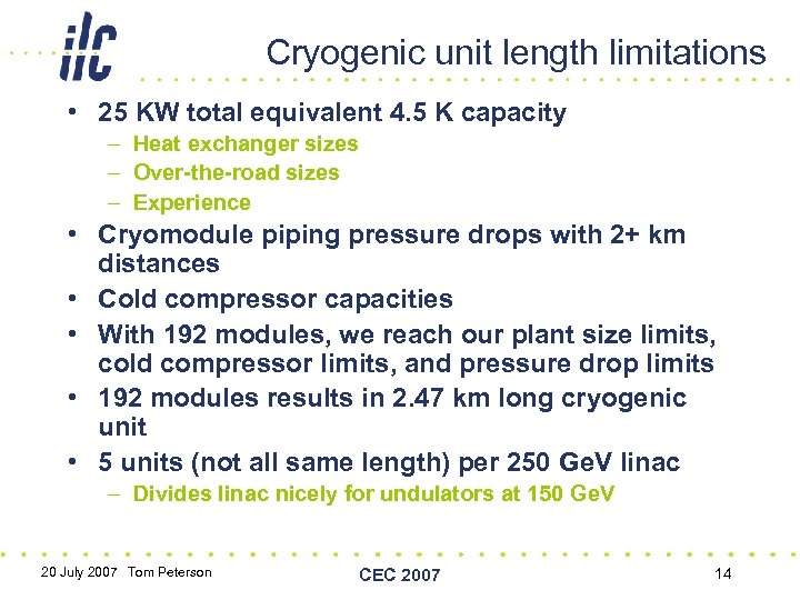 Cryogenic unit length limitations • 25 KW total equivalent 4. 5 K capacity –
