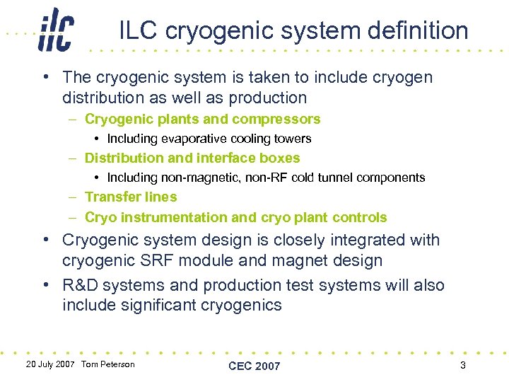 ILC cryogenic system definition • The cryogenic system is taken to include cryogen distribution