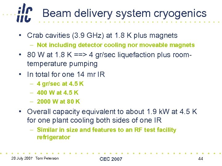 Beam delivery system cryogenics • Crab cavities (3. 9 GHz) at 1. 8 K