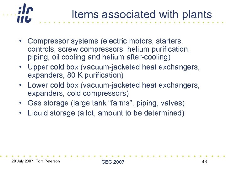 Items associated with plants • Compressor systems (electric motors, starters, controls, screw compressors, helium