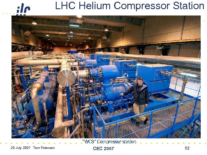 LHC Helium Compressor Station “WCS” Compressor station 20 July 2007 Tom Peterson CEC 2007