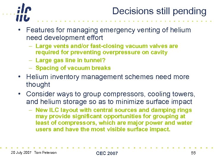 Decisions still pending • Features for managing emergency venting of helium need development effort