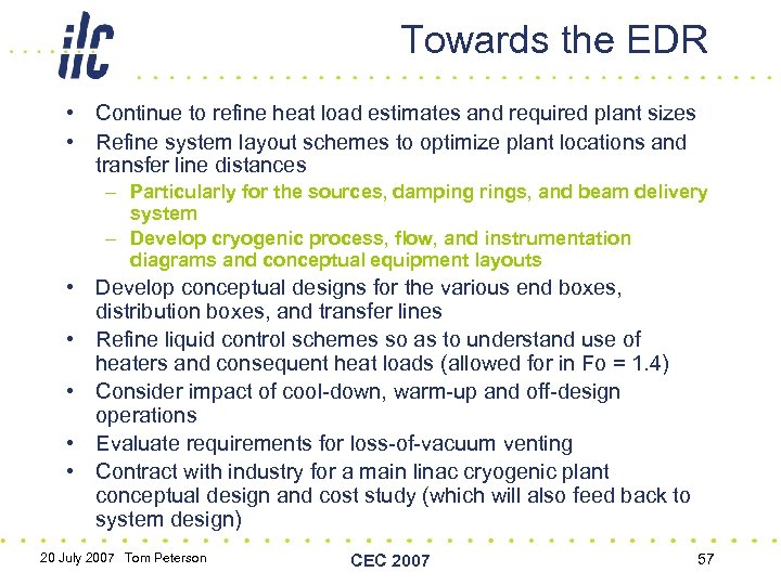 Towards the EDR • Continue to refine heat load estimates and required plant sizes