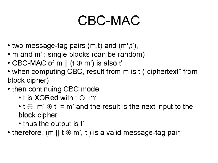 CBC-MAC • two message-tag pairs (m, t) and (m', t’), • m and m'