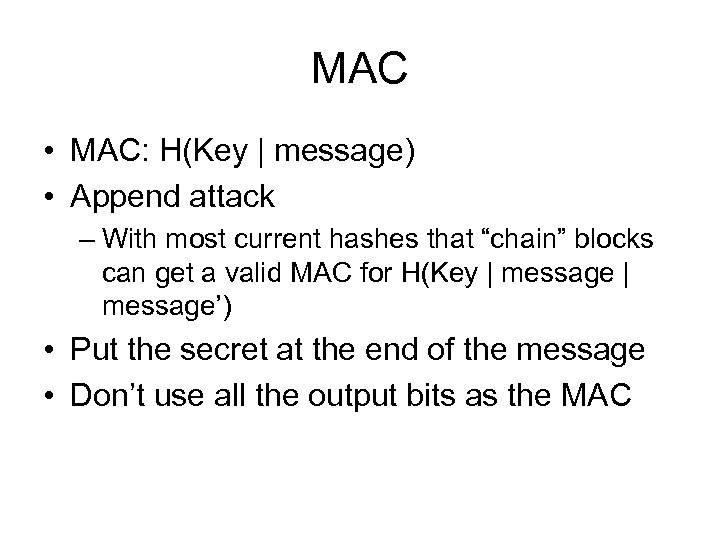 MAC • MAC: H(Key | message) • Append attack – With most current hashes