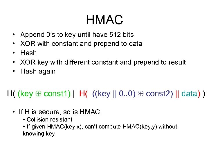HMAC • • • Append 0’s to key until have 512 bits XOR with