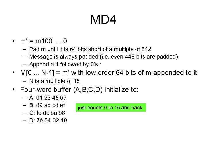 MD 4 • m’ = m 100 … 0 – Pad m until it