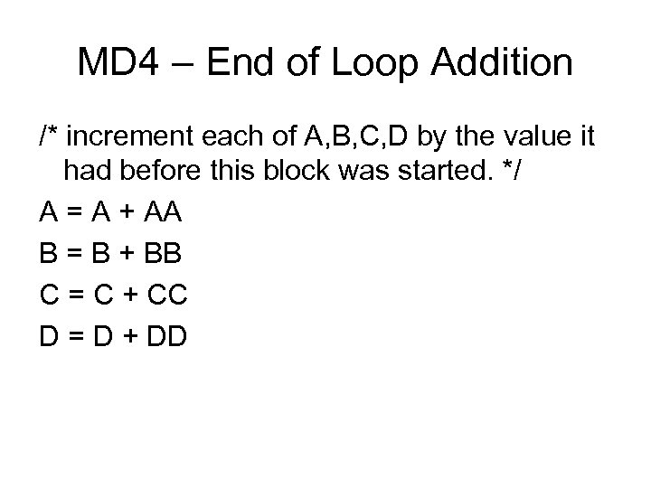 MD 4 – End of Loop Addition /* increment each of A, B, C,