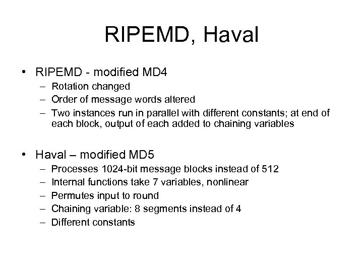 RIPEMD, Haval • RIPEMD - modified MD 4 – Rotation changed – Order of