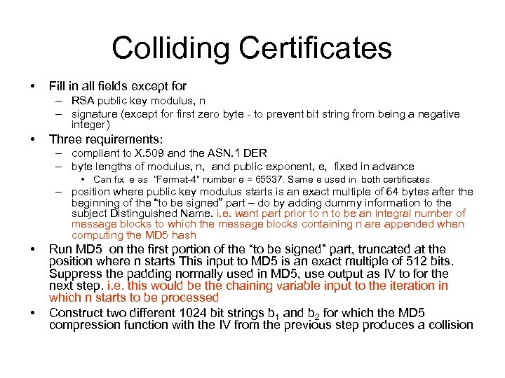 Colliding Certificates • Fill in all fields except for – RSA public key modulus,