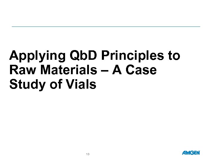 Applying Qb. D Principles to Raw Materials – A Case Study of Vials 13