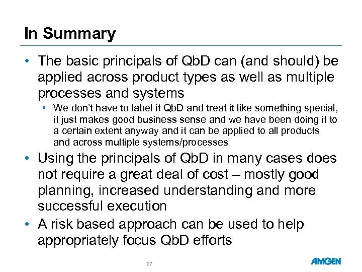 In Summary • The basic principals of Qb. D can (and should) be applied