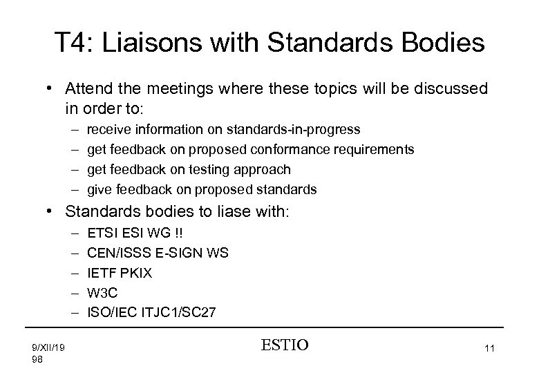 T 4: Liaisons with Standards Bodies • Attend the meetings where these topics will