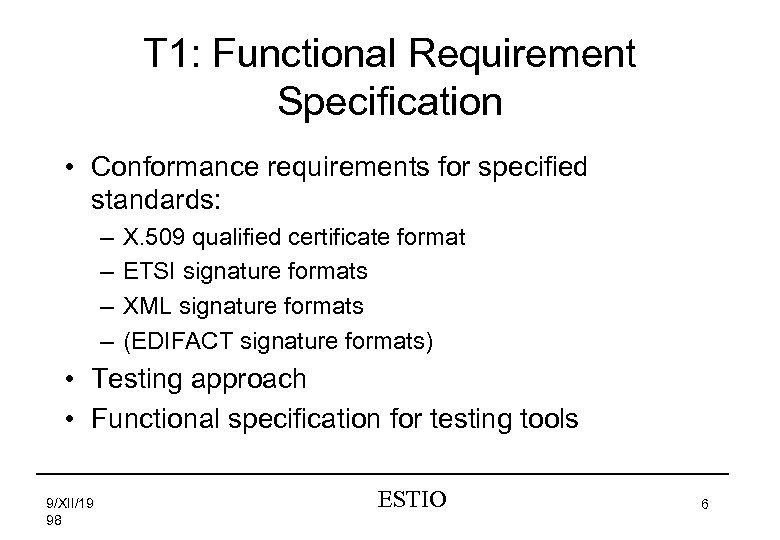 T 1: Functional Requirement Specification • Conformance requirements for specified standards: – – X.