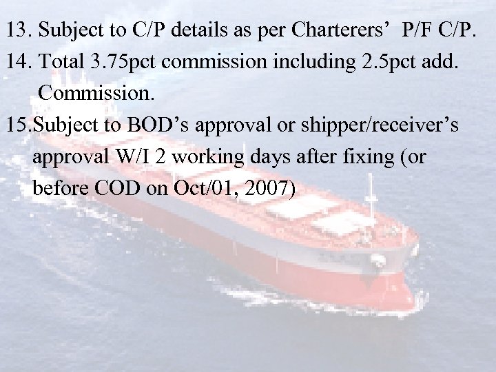 13. Subject to C/P details as per Charterers’ P/F C/P. 14. Total 3. 75