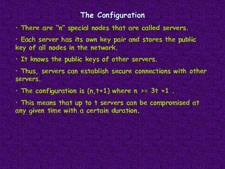 The Configuration • There are “n” special nodes that are called servers. • Each