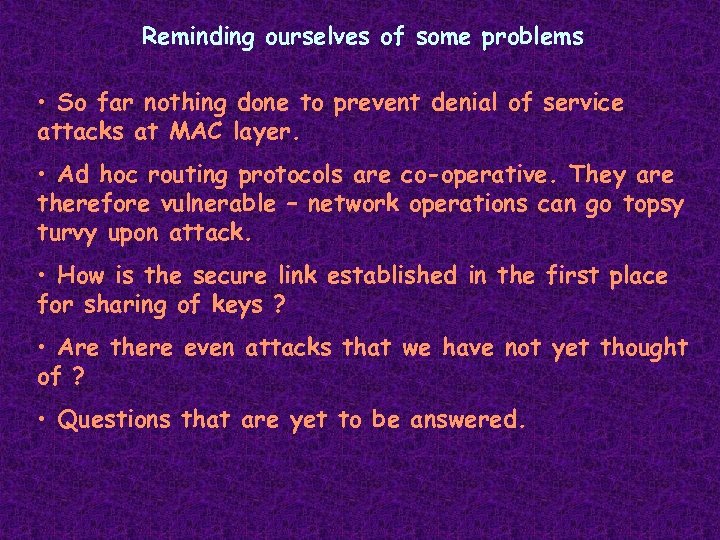 Reminding ourselves of some problems • So far nothing done to prevent denial of