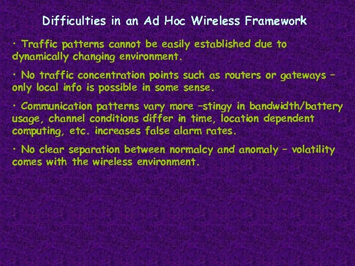 Difficulties in an Ad Hoc Wireless Framework • Traffic patterns cannot be easily established