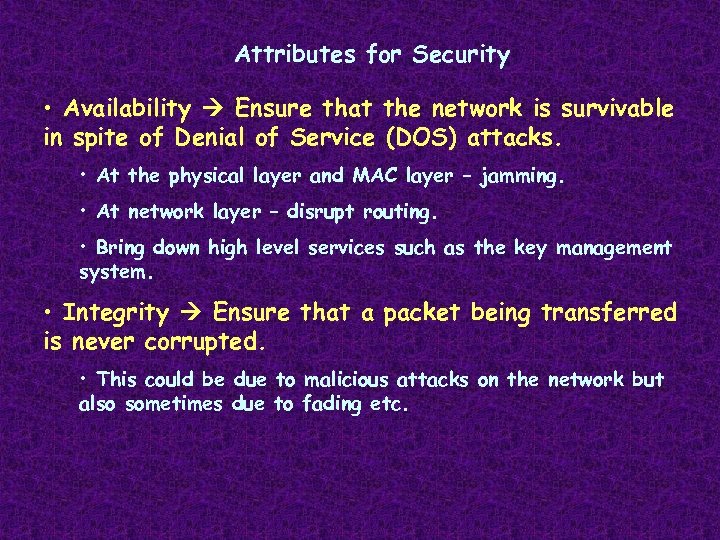 Attributes for Security • Availability Ensure that the network is survivable in spite of