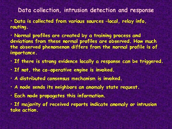 Data collection, intrusion detection and response • Data is collected from various sources –local,