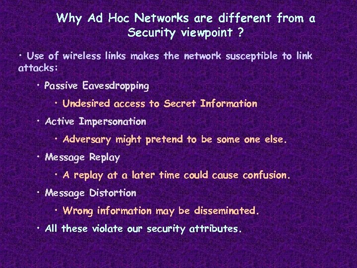 Why Ad Hoc Networks are different from a Security viewpoint ? • Use of