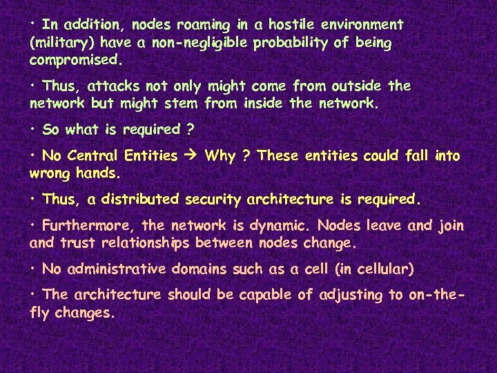  • In addition, nodes roaming in a hostile environment (military) have a non-negligible