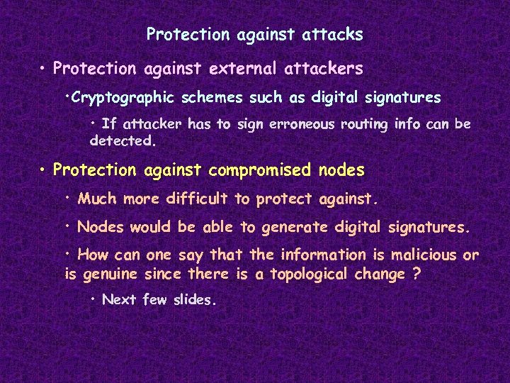 Protection against attacks • Protection against external attackers • Cryptographic schemes such as digital