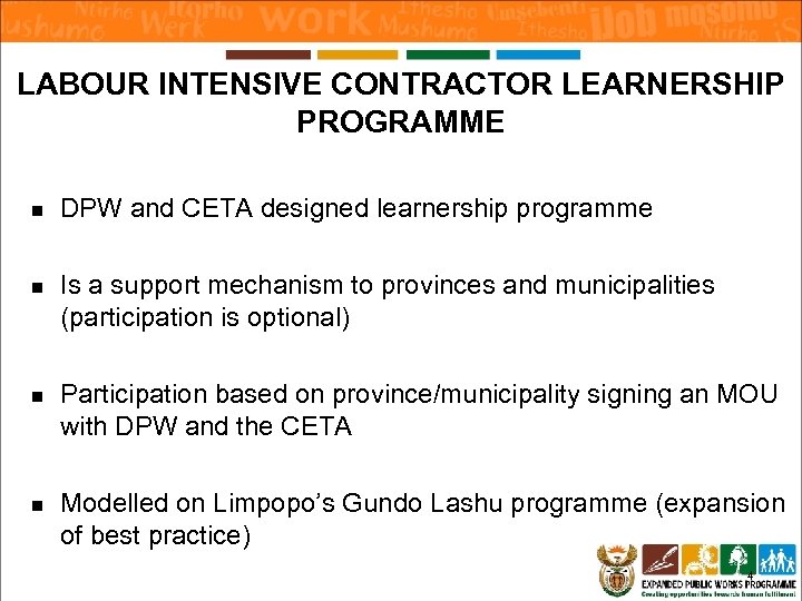 LABOUR INTENSIVE CONTRACTOR LEARNERSHIP PROGRAMME n DPW and CETA designed learnership programme n Is