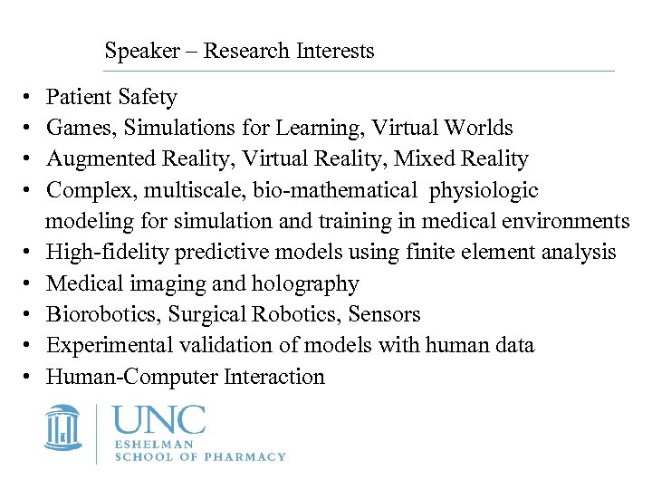 Speaker – Research Interests • • • Patient Safety Games, Simulations for Learning, Virtual