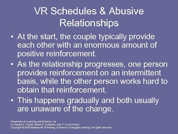 VR Schedules & Abusive Relationships • At the start, the couple typically provide each
