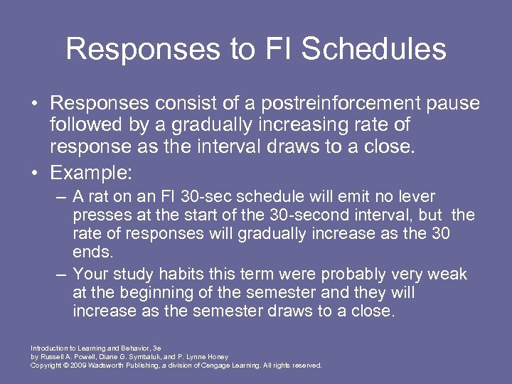 Responses to FI Schedules • Responses consist of a postreinforcement pause followed by a