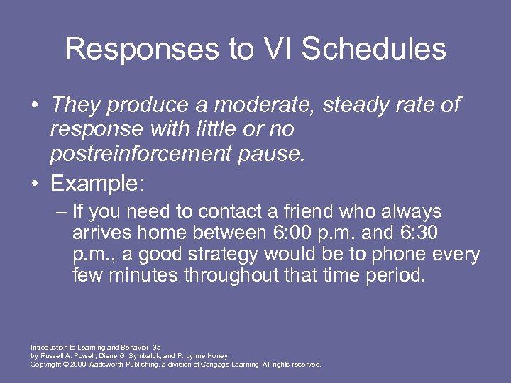 Responses to VI Schedules • They produce a moderate, steady rate of response with
