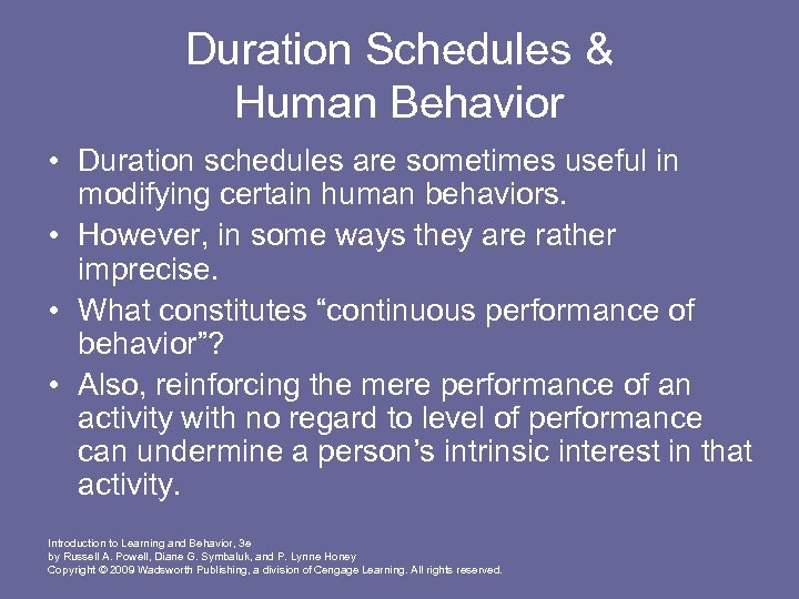 Duration Schedules & Human Behavior • Duration schedules are sometimes useful in modifying certain