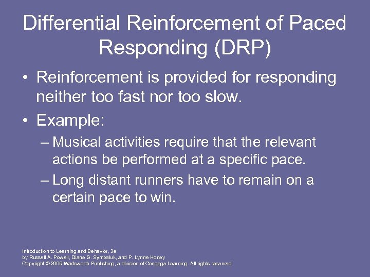 Differential Reinforcement of Paced Responding (DRP) • Reinforcement is provided for responding neither too