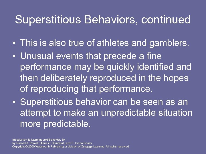 Superstitious Behaviors, continued • This is also true of athletes and gamblers. • Unusual