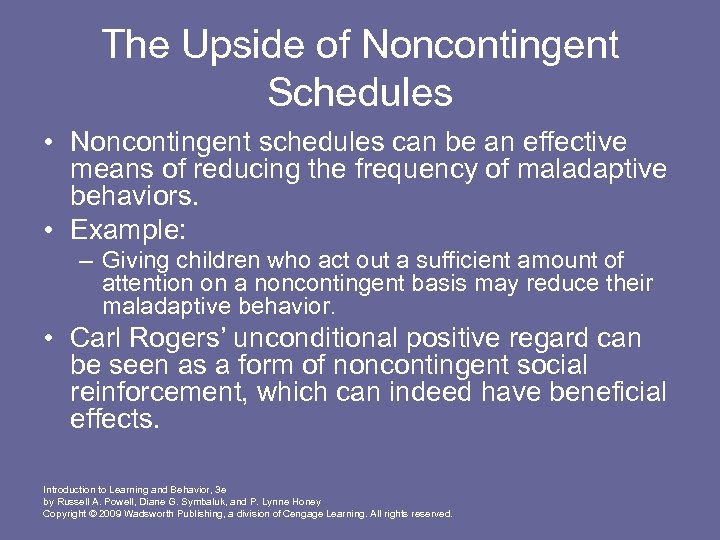 The Upside of Noncontingent Schedules • Noncontingent schedules can be an effective means of