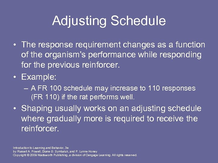 Adjusting Schedule • The response requirement changes as a function of the organism’s performance