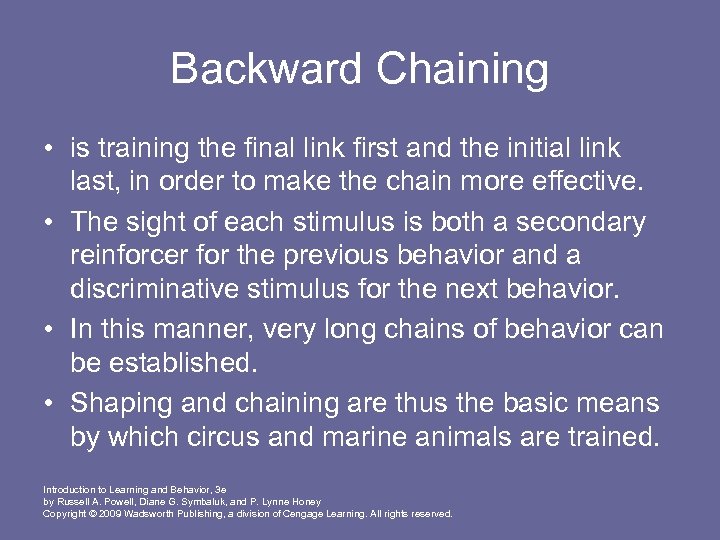 Backward Chaining • is training the final link first and the initial link last,