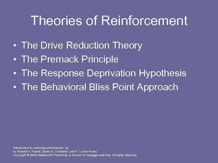 Theories of Reinforcement • • The Drive Reduction Theory The Premack Principle The Response