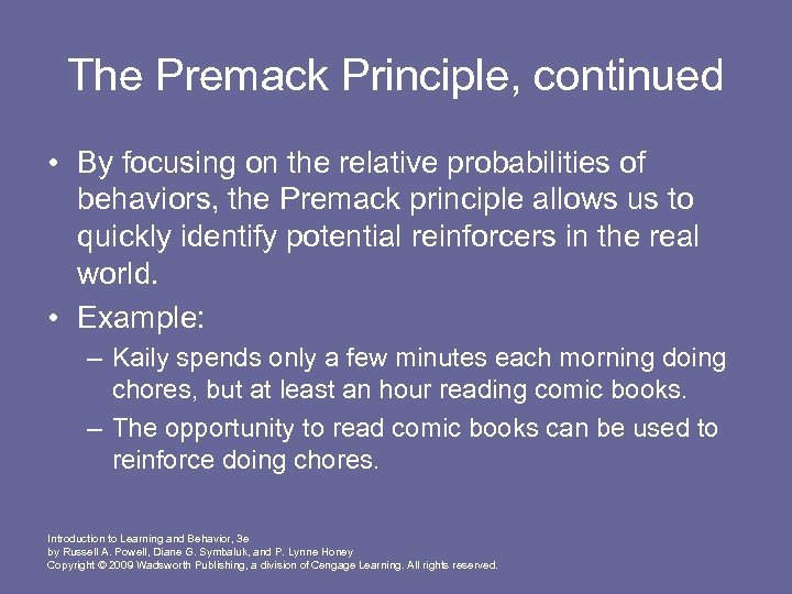 The Premack Principle, continued • By focusing on the relative probabilities of behaviors, the